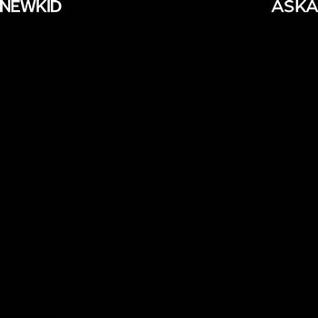 Aska - Newkid