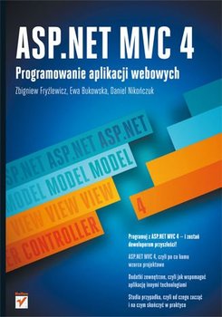 ASP.NET MVC 4. Programowanie aplikacji webowych - Fryźlewicz Zbigniew, Bukowska Ewa, Nikończuk Daniel