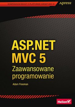 ASP.NET MVC 5. Zaawansowane programowanie - Freeman Adam