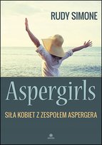 Aspergirls Siła kobiet z zespołem Aspergera Simone Rudy