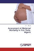 Assessment of Maternal Mortality in Edo State, Nigeria - Ikhioya Grace