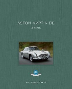 Aston Martin DB: 70 Years - Noakes Andrew