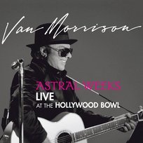 Astral Weeks - Live At The Hollywood Bowl Morrison Van