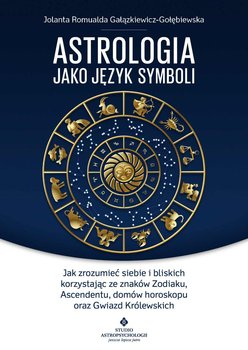 Astrologia jako język symboli - Gałązkiewicz-Gołębiewska Jolanta Romualda