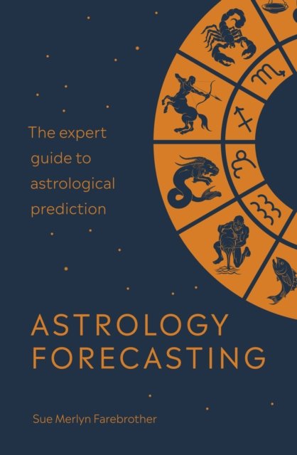 Astrology Forecasting: The Expert Guide To Astrological Prediction ...