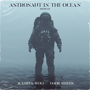 Astronaut In The Ocean - Masked Wolf feat. Egor Kreed