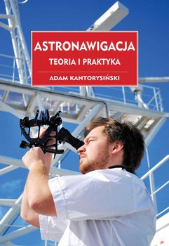 Astronawigacja. Teoria i praktyka - Kantorysiński Adam