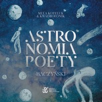 Astronomia Poety. Baczyński Koteluk Mela, Kwadrofonik