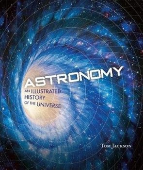 Astronomy. An Illustrated History of the Universe - Jackson Tom