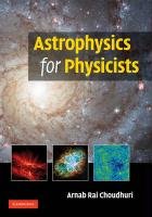 Astrophysics for Physicists - Choudhuri Arnab Rai
