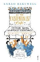 At the Existentialist Café Bakewell Sarah