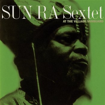 At The Village Vanguard - Sun Ra Sextet