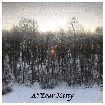 At Your Mercy - Good Good Blood