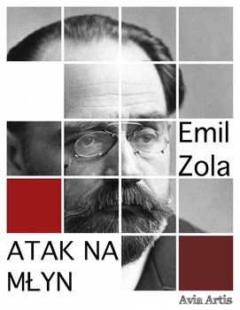 Atak na młyn - Zola Emil