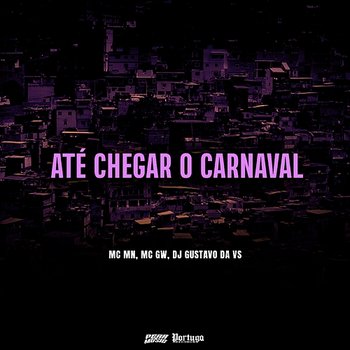 Até Chegar o Carnaval - MC MN, Mc Gw & DJ GUSTAVO DA VS