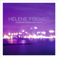 Atemlos durch die Nacht Helene Fischer
