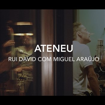 Ateneu - Rui David feat. Miguel Araújo