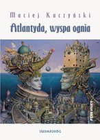 Atlantyda, wyspa ognia Kuczyński Maciej