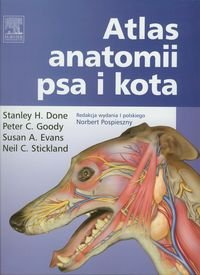 Atlas anatomii psa i kota - Done Stanley H., Goody Peter C., Evans Susan A., Stickland Neil C.