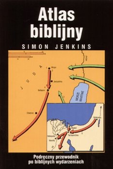 Atlas Biblijny. Podręczny Przewodnik po Biblijnych Wydarzeniach - Jenkins Simon