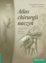 Atlas chirurgii naczyń Gewertz Bruce L., Zarins Christopher K.