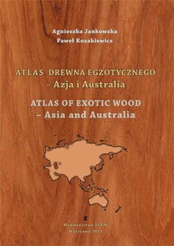 Atlas drewna egzotycznego - Azja i Australia - Jankowska Agnieszka