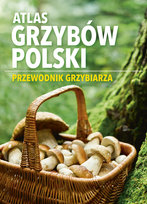 Atlas Grzybów Polski Przewodnik Grzybiarza Ringier Axel Springer Polska Sp. z o.o.