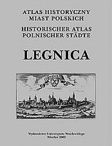 Atlas historyczny miast polskich. Legnica - Młynarska-Kaletynowa Marta