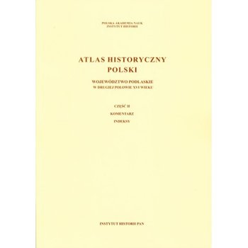 Atlas historyczny Polski. Województwo podlaskie w drugiej połowie XVI wieku - Opracowanie zbiorowe