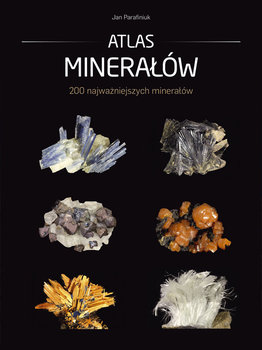 Atlas minerałów - Parafiniuk Jan