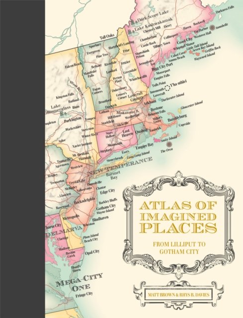 Atlas Of Imagined Places: From Lilliput To Gotham City - Matt Brown ...