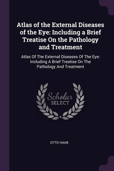 Atlas of the External Diseases of the Eye - Haab Otto