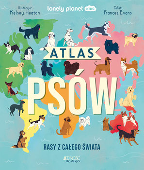 Atlas psów. Rasy z całego świata - Frances Evans, Kelsey Heaton
