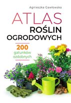 Atlas roślin ogrodowych Gawłowska Agnieszka