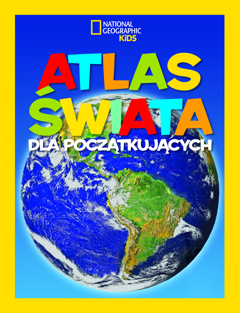 Atlas świata dla początkujących. National Geographic Kids