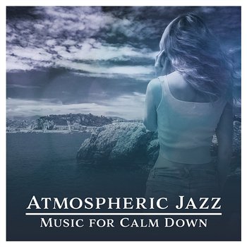 Atmospheric Jazz: Music for Calm Down, Rainy Afternoon, Quiet Mood, Reflection Time, Slow Jazz - Various Artists