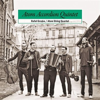 Atom Accordion Quintet - Rafał Grząka, ATOM String Quartet