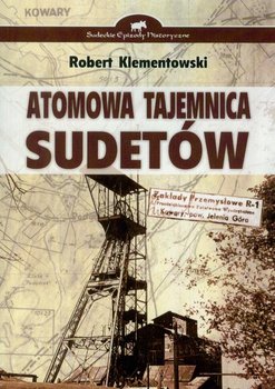 Atomowa tajemnica Sudetów - Klementowski Robert