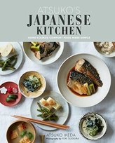 Atsuko's Japanese Kitchen: Home-Cooked Comfort Food Made Simple Ikeda Atsuko