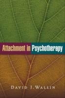 Attachment in Psychotherapy - Wallin David J.