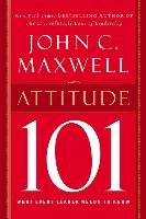 Attitude 101: What Every Leader Needs to Know - Maxwell John C ...