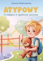 ATYPOWY. O chłopcu w spektrum autyzmu Jarska Joanna