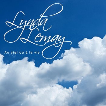 Au ciel ou à la vie - Lynda Lemay