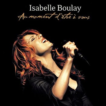 Au Moment D'être À Vous - Boulay Isabelle