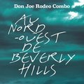 Au Nord Ouest de Beverly Hills - Don Joe Rodeo Combo