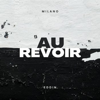 Au Revoir - Milano, Eddin