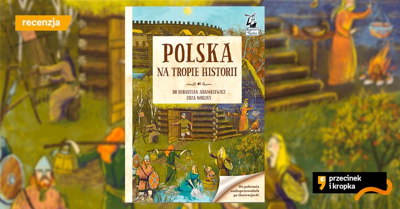 Audio i w obrazach - recenzja książki „Polska. Na tropie historii”