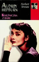 Audrey Hepburn Księżniczka z bajki Opracowanie zbiorowe