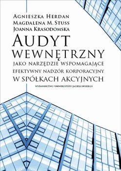 Audyt wewnętrzny jako narzędzie wspomagające efektywny nadzór korporacyjny - Stuss Magdalena M., Herdan Agnieszka, Krasodomska Joanna