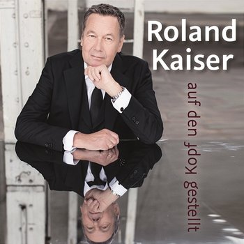 Auf den Kopf gestellt - Roland Kaiser